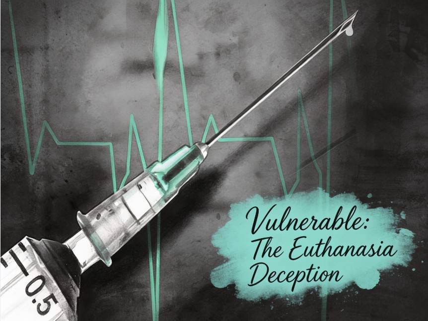 Vulnerable" The Euthanasia Deception